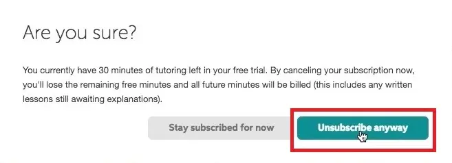 hit the Unsubscribe Anyway icon to cancel your membership