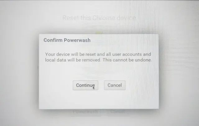 Once you have completed the procedure, you will get a message that will inform you that all your settings and data will be lost. Next, hit the Powerwash icon